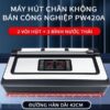 Máy Hút Chân Không Bán Công Nghiệp Chính Hãng PW420A